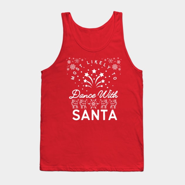 most likely to dance with santa Tank Top by click2print